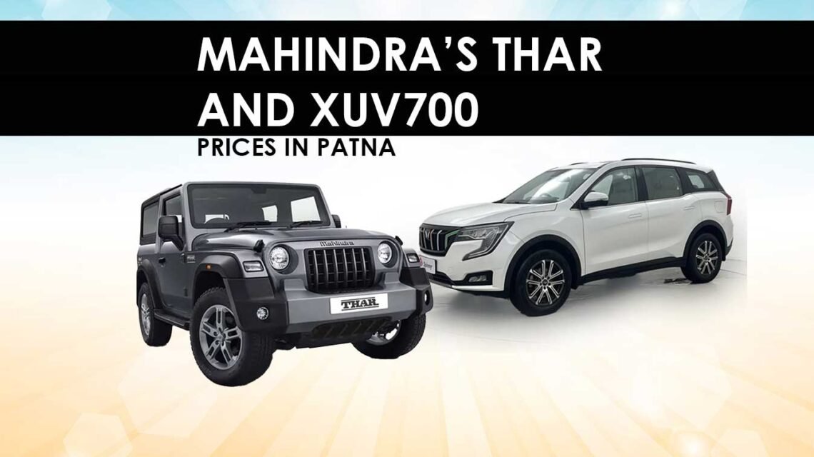 Mahindra’s-Thar-and-XUV700-Prices-in-Patna-bihar